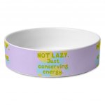 I Am Not Lazy Pet Bowl - Quote Dog Bowl - Themed Pet Food Bowl MADE IN THE USA Pet Supplies Pet Supplies
