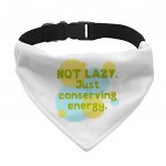 I Am Not Lazy Pet Bandana Collar - Quote Scarf Collar - Themed Dog Bandana MADE IN THE USA Pet Clothing Pet Supplies Pet Supplies