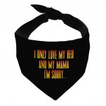 I Only Love My Bed and My Mama Pet Bandana - Art Dog Bandana - Funny Pet Scarf MADE IN THE USA Pet Supplies Pet Supplies