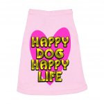 Happy Dog Happy Life Dog Sleeveless Shirt - Phrase Dog Shirt - Art Print Dog Clothing MADE IN THE USA Pet Supplies Pet Supplies