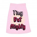 Tiny but Mighty Dog Sleeveless Shirt - Art Dog Shirt - Word Art Dog Clothing MADE IN THE USA Pet Supplies Pet Supplies