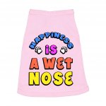 Happiness Is a Wet Nose Dog Sleeveless Shirt - Colorful Dog Shirt - Quote Dog Clothing MADE IN THE USA Pet Clothing Pet Supplies Pet Supplies