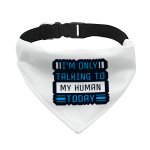 Only Talking to My Human Pet Bandana Collar - Phrase Scarf Collar - Funny Dog Bandana MADE IN THE USA Pet Clothing Pet Supplies Pet Supplies