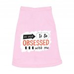 My Mom Is So Obsessed With Me Dog Sleeveless Shirt - Art Dog Shirt - Unique Dog Clothing MADE IN THE USA Pet Clothing Pet Supplies Pet Supplies