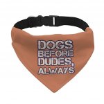 Dogs Before Dudes Pet Bandana Collar - Dog Theme Scarf Collar - Funny Dog Bandana MADE IN THE USA Pet Supplies Pet Supplies